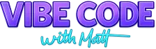 Vibe Code with Matt