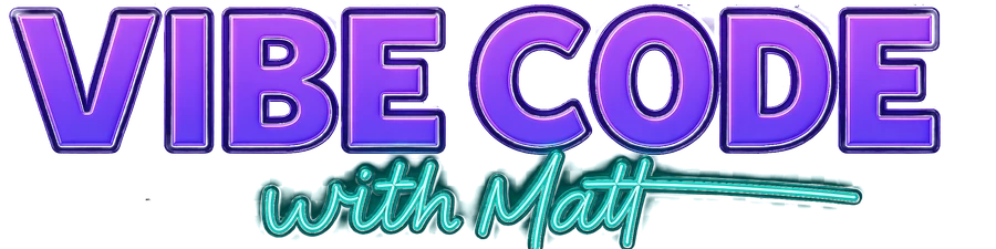 Vibe Code with Matt